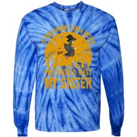 If You Think I Am A Witch You Should Meet My Sister Cool Gift Tie-Dye Long Sleeve Shirt