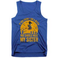 If You Think I Am A Witch You Should Meet My Sister Cool Gift Tank Top