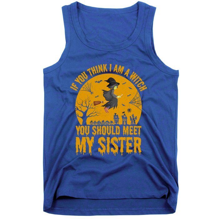 If You Think I Am A Witch You Should Meet My Sister Cool Gift Tank Top