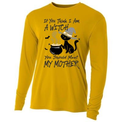 If You Think I Am A Witch Meet My Mother Funny Halloween Gift Cooling Performance Long Sleeve Crew