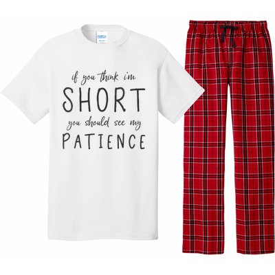 If You Think Im Short You Should See My Patience Pajama Set