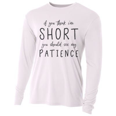 If You Think Im Short You Should See My Patience Cooling Performance Long Sleeve Crew