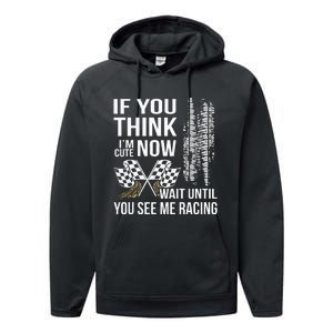 If You Think IM Cute Now Wait Until You See Me Racing Performance Fleece Hoodie