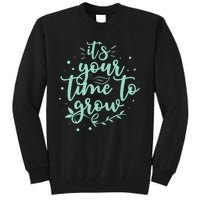 Its Your Time To Grow Tall Sweatshirt