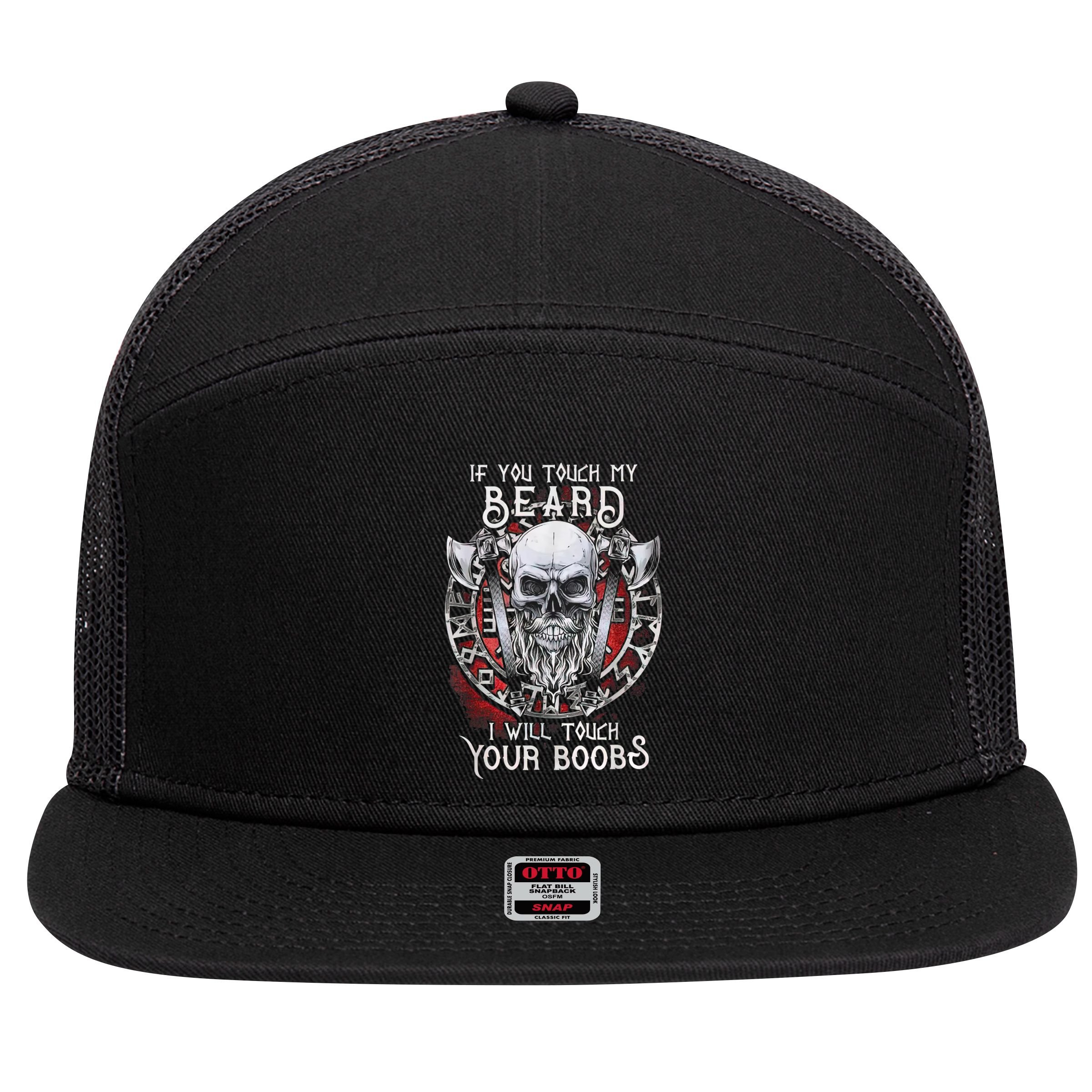 If You Touch My Beard I Will Touch Your Boobs 7 Panel Mesh Trucker Snapback Hat