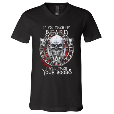 If You Touch My Beard I Will Touch Your Boobs V-Neck T-Shirt