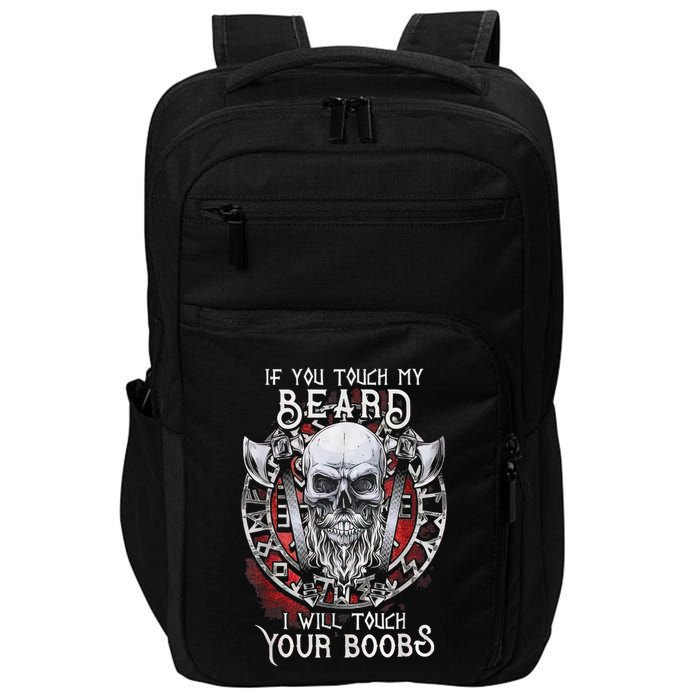 If You Touch My Beard I Will Touch Your Boobs Impact Tech Backpack