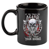 If You Touch My Beard I Will Touch Your Boobs 11oz C Handle Ceramic Mug