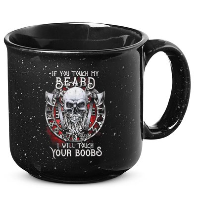 If You Touch My Beard I Will Touch Your Boobs 15oz Campfire Ceramic Mug