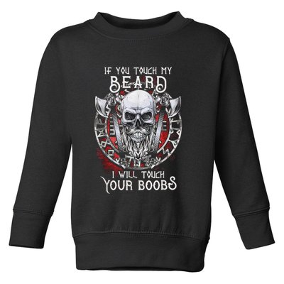 If You Touch My Beard I Will Touch Your Boobs Toddler Sweatshirt
