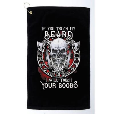 If You Touch My Beard I Will Touch Your Boobs Golf Towel