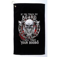If You Touch My Beard I Will Touch Your Boobs Golf Towel