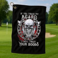 If You Touch My Beard I Will Touch Your Boobs Golf Towel