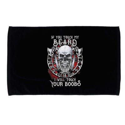 If You Touch My Beard I Will Touch Your Boobs Microfiber Hand Towel