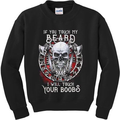 If You Touch My Beard I Will Touch Your Boobs Kids Sweatshirt