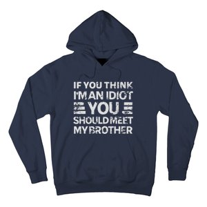 If You Think Im An Idiot You Should Meet My Brother Funny Premium Hoodie