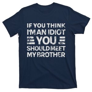 If You Think Im An Idiot You Should Meet My Brother Funny Premium T-Shirt