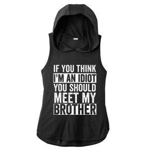 If You Think Im An Idiot You Should Meet My Brother Funny (1) Ladies PosiCharge Tri-Blend Wicking Draft Hoodie Tank