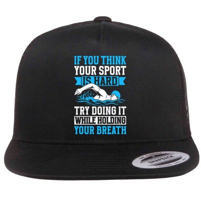 If You Think Your Sport Is Hard Try Doing It Holding Breath Flat Bill Trucker Hat