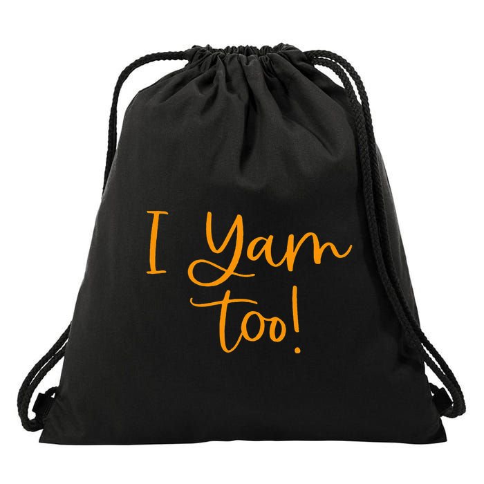I Yam Too Top For Matching Family Thanksgiving Funny Tops Drawstring Bag