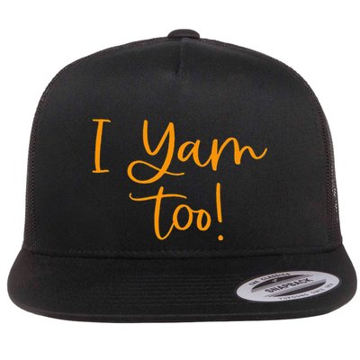 I Yam Too Top For Matching Family Thanksgiving Funny Tops Flatbill Hat