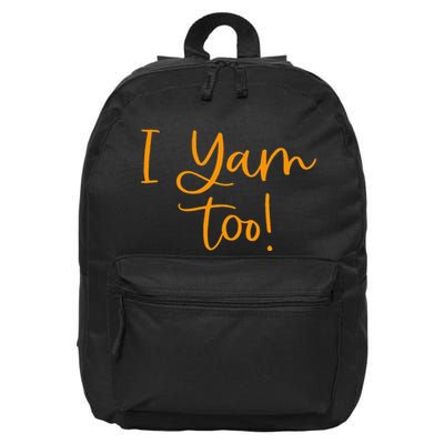 I Yam Too Top For Matching Family Thanksgiving Funny Tops 16 in Basic Backpack