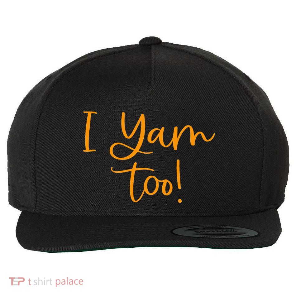 I Yam Too Top For Matching Family Thanksgiving Funny Tops Wool Snapback Cap