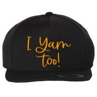 I Yam Too Top For Matching Family Thanksgiving Funny Tops Wool Snapback Cap