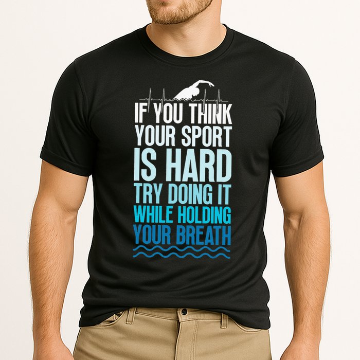 If You Think Your Sport Is Hard Try Doing It Holding Breath Performance Shirt