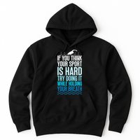 If You Think Your Sport Is Hard Try Doing It Holding Breath Hoodie