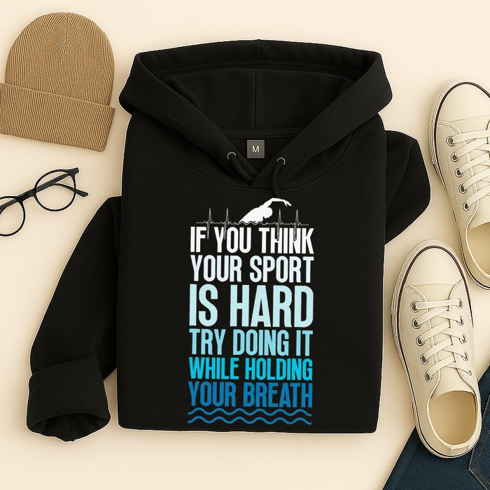 If You Think Your Sport Is Hard Try Doing It Holding Breath Hoodie