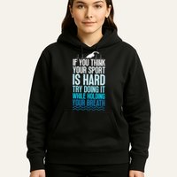 If You Think Your Sport Is Hard Try Doing It Holding Breath Hoodie