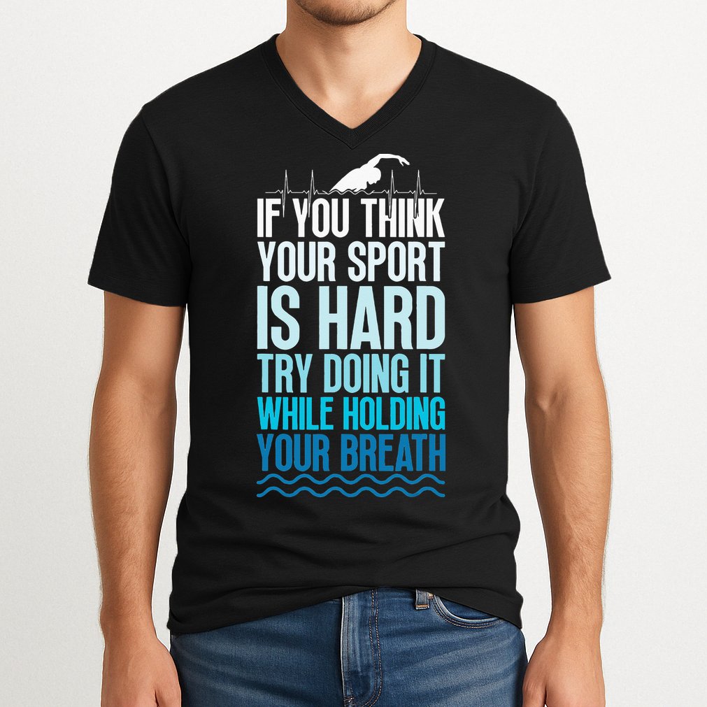 If You Think Your Sport Is Hard Try Doing It Holding Breath V-Neck T-Shirt