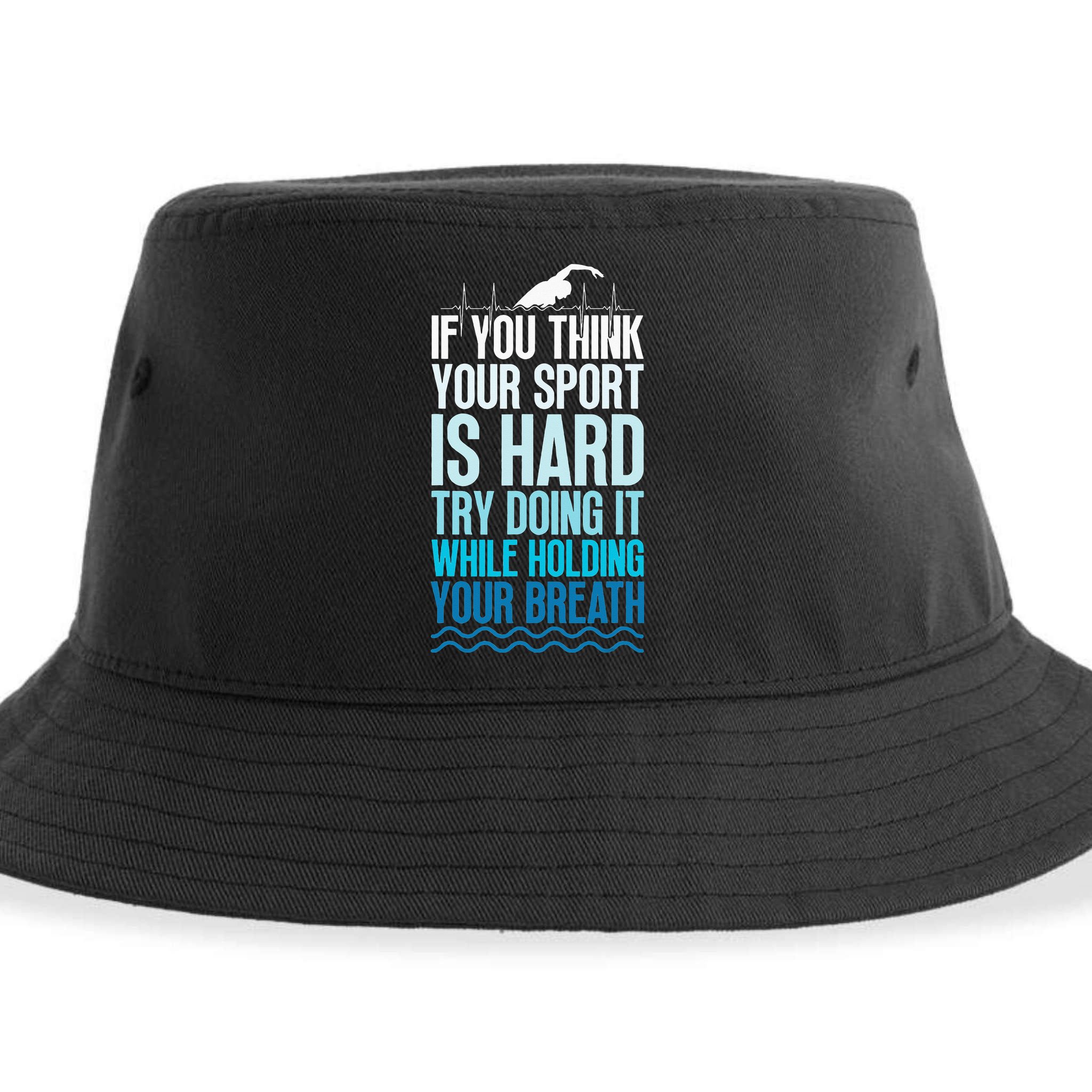 If You Think Your Sport Is Hard Try Doing It Holding Breath Sustainable Bucket Hat