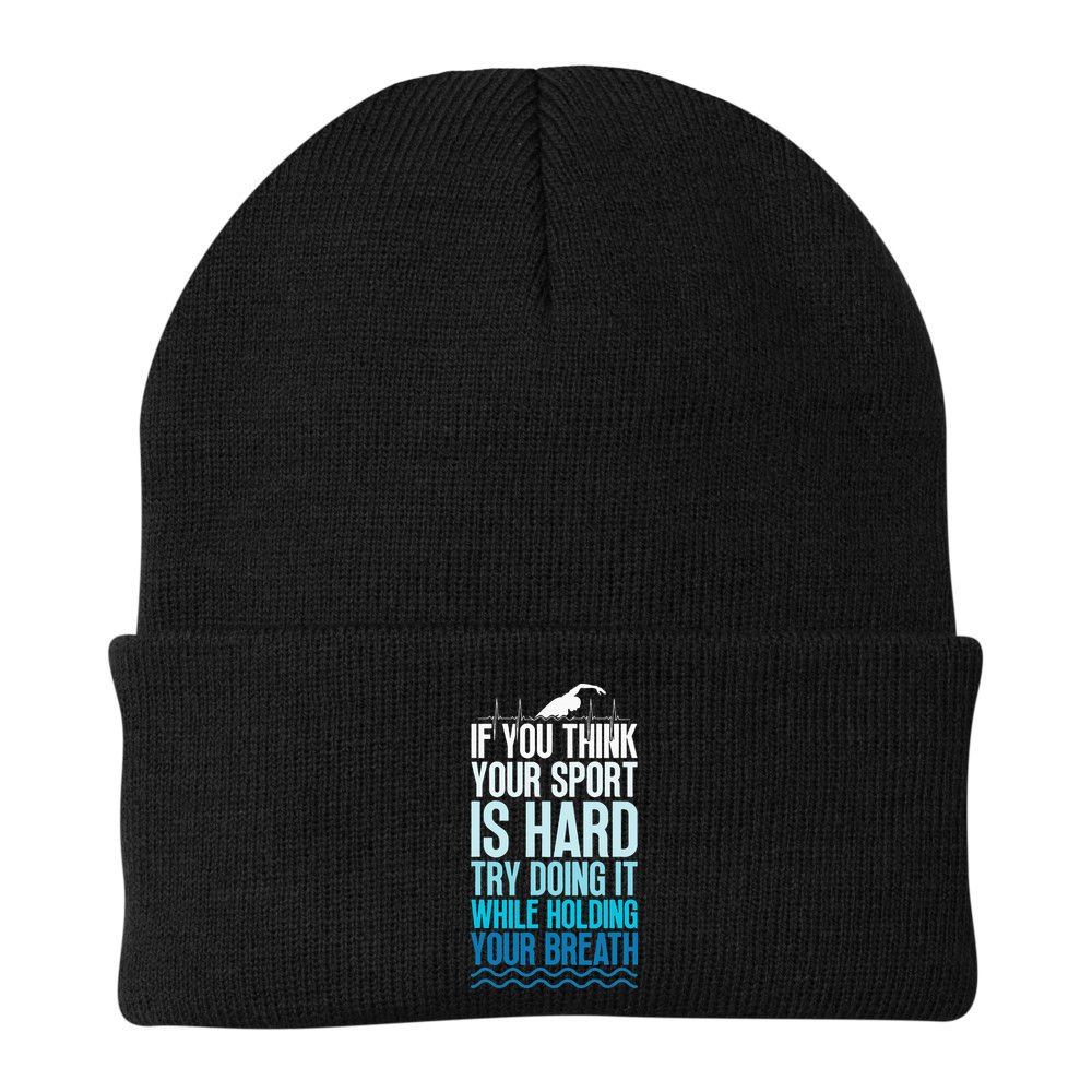 If You Think Your Sport Is Hard Try Doing It Holding Breath Beanie