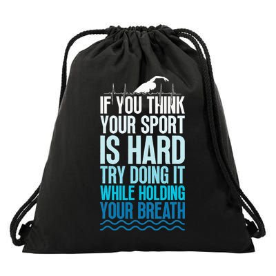 If You Think Your Sport Is Hard Try Doing It Holding Breath Drawstring Bag