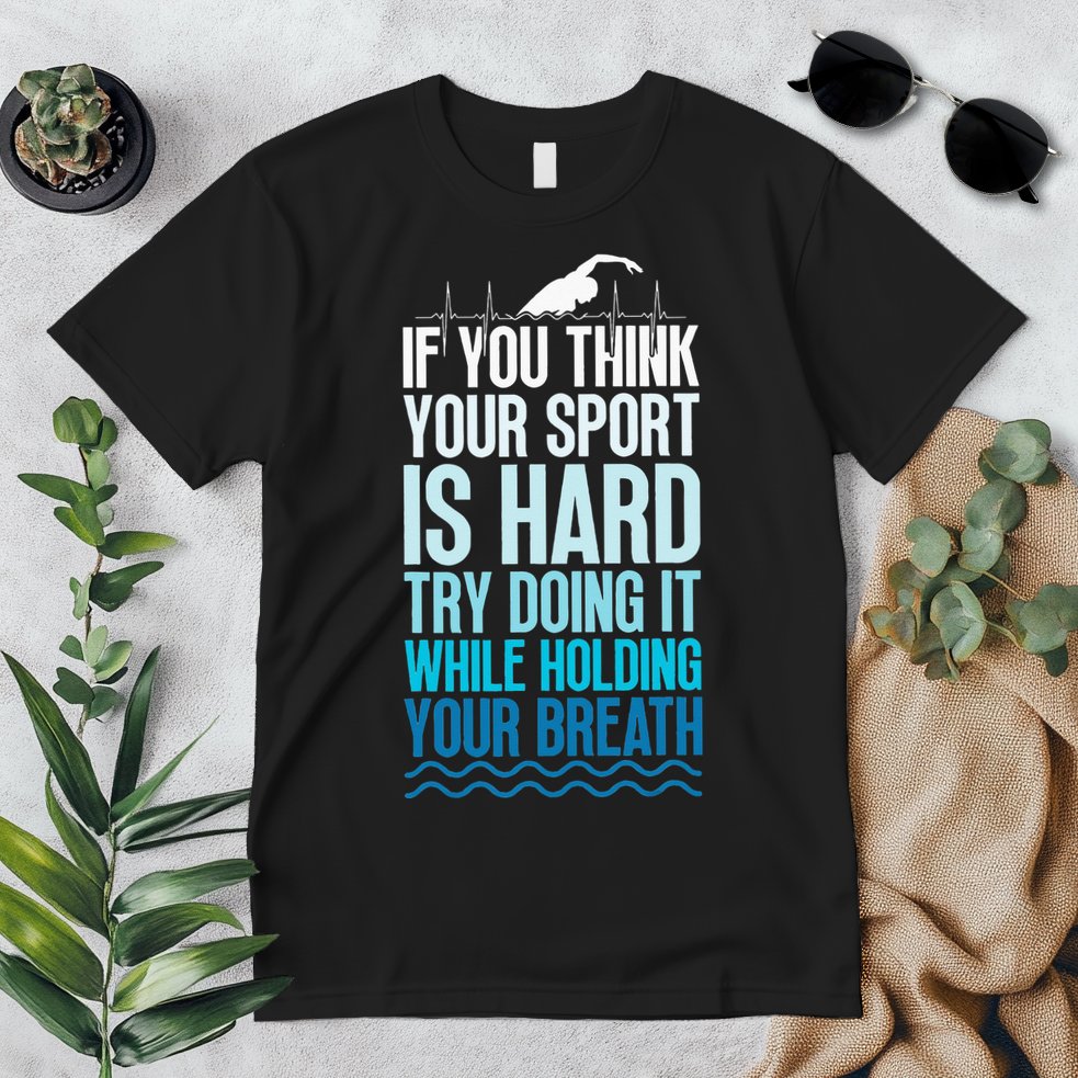 If You Think Your Sport Is Hard Try Doing It Holding Breath Premium T-Shirt