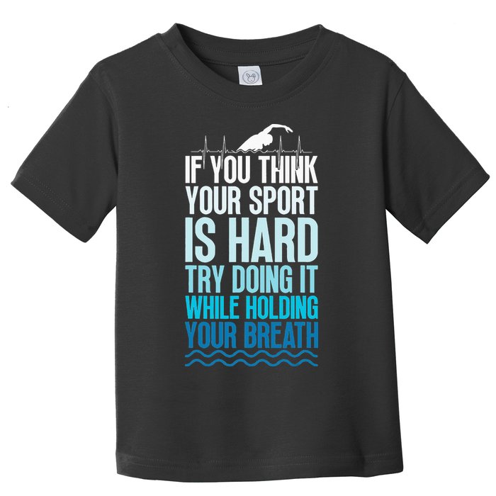 If You Think Your Sport Is Hard Try Doing It Holding Breath Toddler T-Shirt
