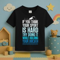 If You Think Your Sport Is Hard Try Doing It Holding Breath Toddler T-Shirt
