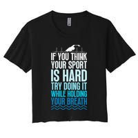 If You Think Your Sport Is Hard Try Doing It Holding Breath Crop Top