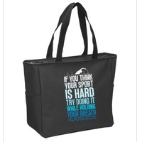 If You Think Your Sport Is Hard Try Doing It Holding Breath Zip Tote Bag