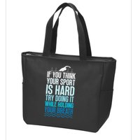 If You Think Your Sport Is Hard Try Doing It Holding Breath Zip Tote Bag
