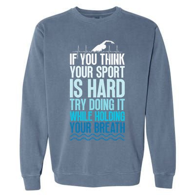 If You Think Your Sport Is Hard Try Doing It Holding Breath Garment-Dyed Sweatshirt