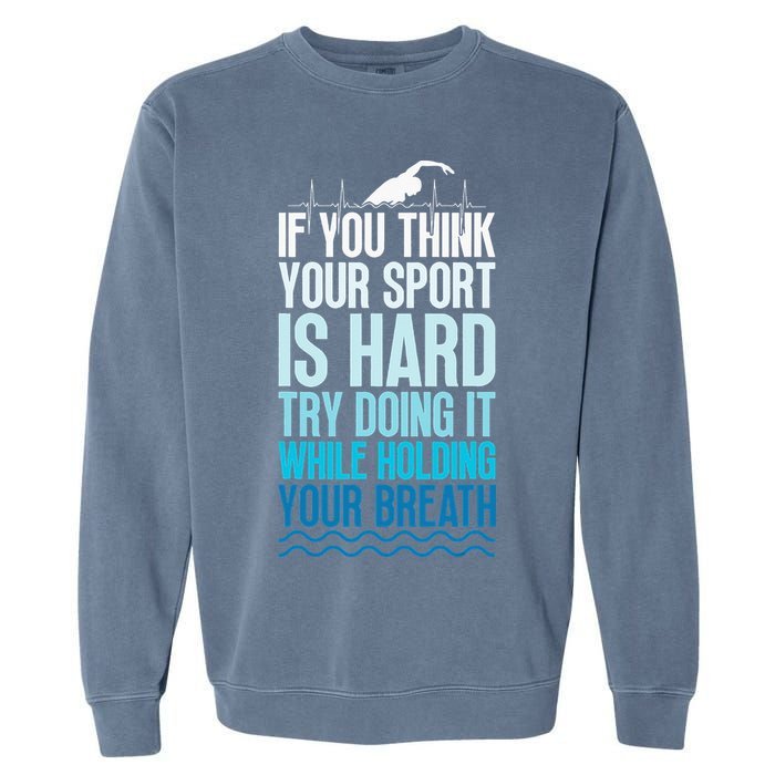 If You Think Your Sport Is Hard Try Doing It Holding Breath Garment-Dyed Sweatshirt