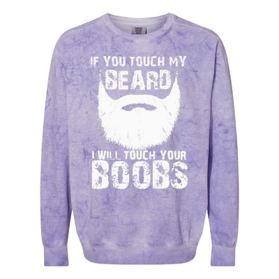 If You Touch My Beard I Will Touch Your Boobs Colorblast Crewneck Sweatshirt