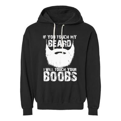 If You Touch My Beard I Will Touch Your Boobs Garment-Dyed Fleece Hoodie