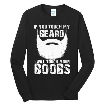 If You Touch My Beard I Will Touch Your Boobs Tall Long Sleeve T-Shirt