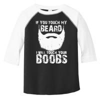 If You Touch My Beard I Will Touch Your Boobs Toddler Fine Jersey T-Shirt