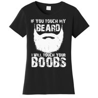 If You Touch My Beard I Will Touch Your Boobs Women's T-Shirt