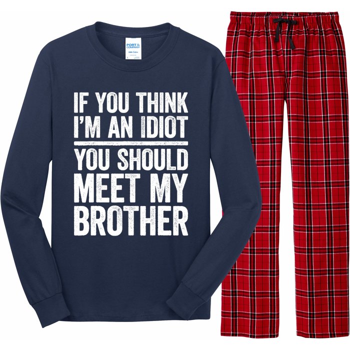 If You Think IM An Idiot You Should Meet My Brother Long Sleeve Pajama Set